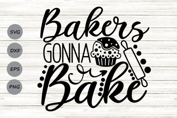 Bakers Gonna Bake SVG: Graphics for Crafts