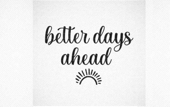 Better Days Ahead SVG, 2021 SVG Graphic