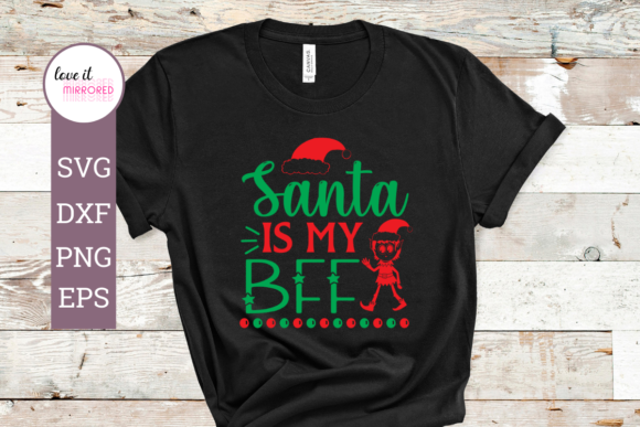 Christmas SVG, Santa is My BFF Graphics and Crafts