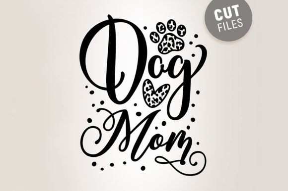 Dog Mom Svg Quote for Crafts and Graphics