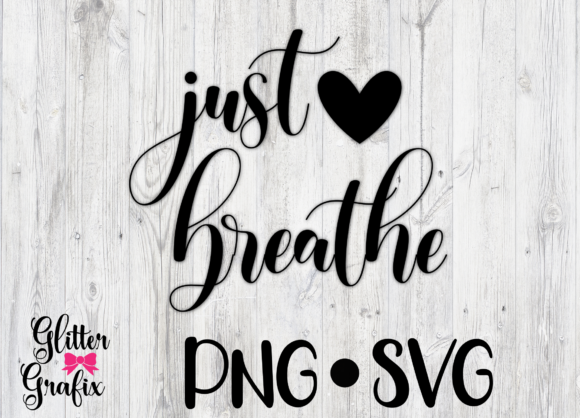 Just Breath SVG Quote for Crafts and Graphics