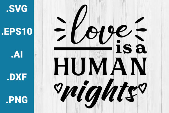 Love is a Human Rights SVG Graphics for Crafts