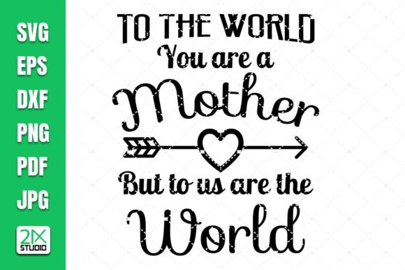 Mother's Day Svg, Mother to the World: Graphics and Crafts