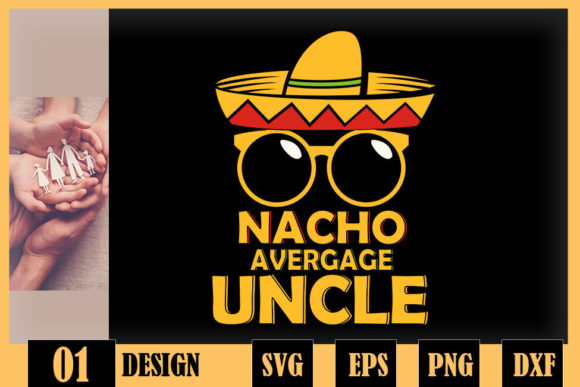 Nacho Average Uncle Cinco De Mayo Graphics