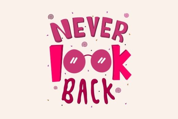 Never Look Back - Svg Quote Lettering