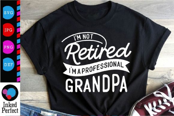 Not Retired I'm a Professional Grandpa: Graphics and Crafts