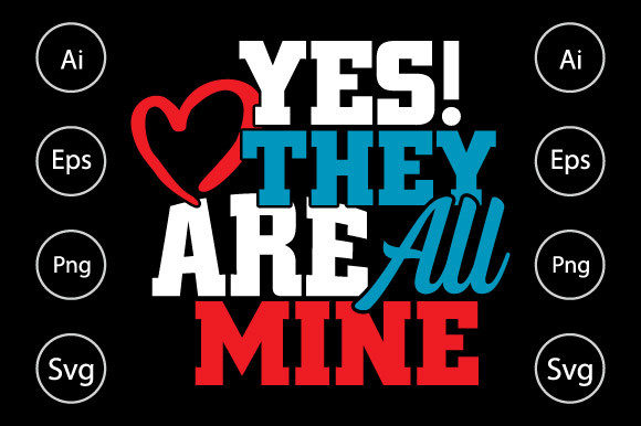 Yes They Are All Mine, Cute Mom Shirt: Graphics and Crafts